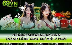 Hướng Dẫn Đăng Ký 69VN Thành Công 100% Chỉ Mất 3 Phút