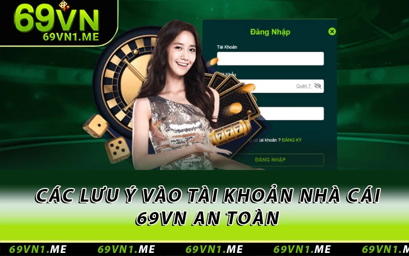 Các lưu ý vào tài khoản nhà cái 69VN an toàn