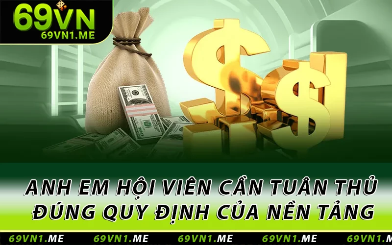 Anh em hội viên cần tuân thủ đúng quy định của nền tảng