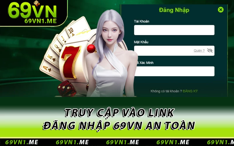 Truy cập vào link đăng nhập 69VN an toàn