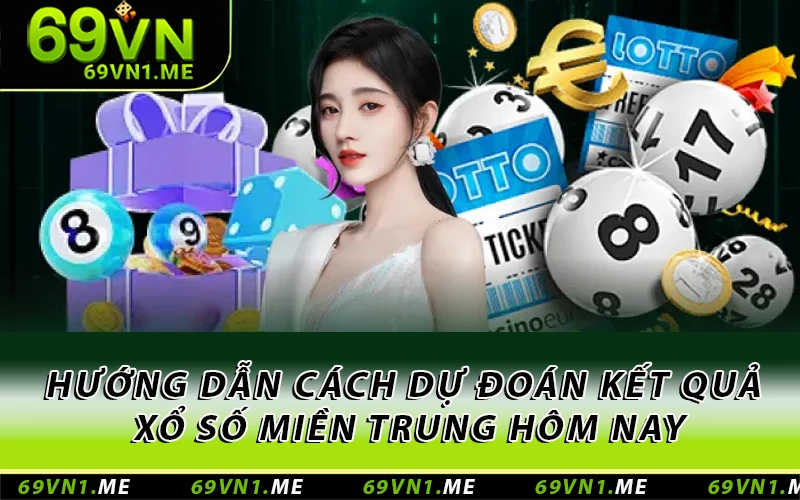 Hướng dẫn cách dự đoán kết quả xổ số miền Trung hôm nay