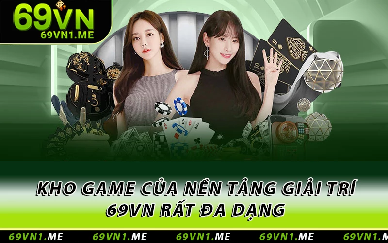 Kho game của nền tảng giải trí 69VN rất đa dạng