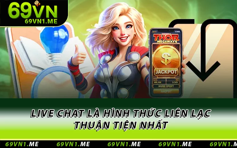 Live chat là hình thức liên lạc thuận tiện nhất