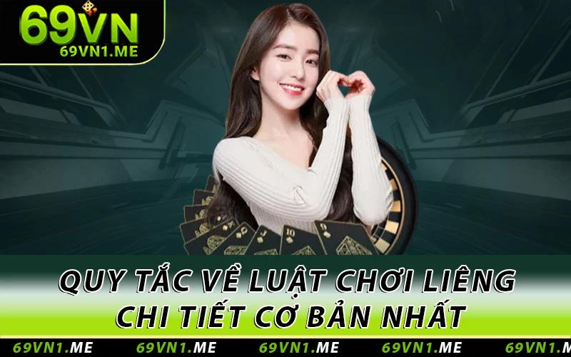 Quy tắc về luật chơi Liêng chi tiết cơ bản nhất