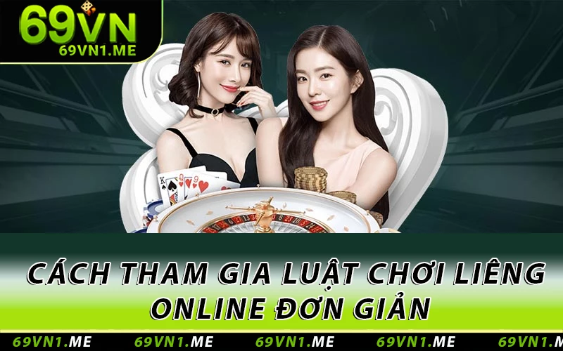 Cách tham gia luật chơi Liêng online đơn giản