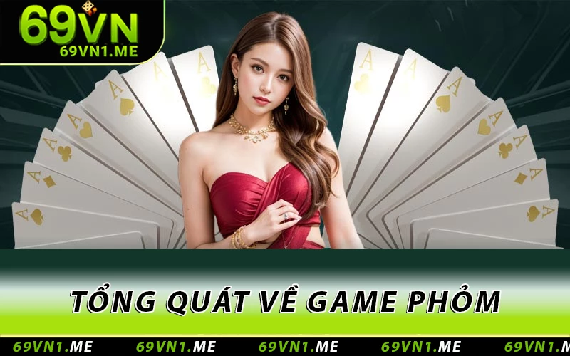 Tổng quát về game Phỏm
