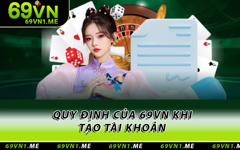 Quy định của 69VN khi tạo tài khoản