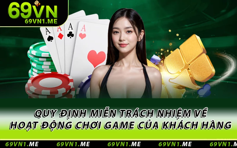 Quy định miễn trừ trách nhiệm về hoạt động tham gia game của khách hàng
