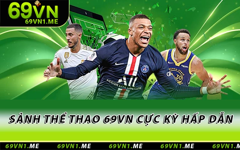 Sảnh thể thao 69VN cực kỳ hấp dẫn