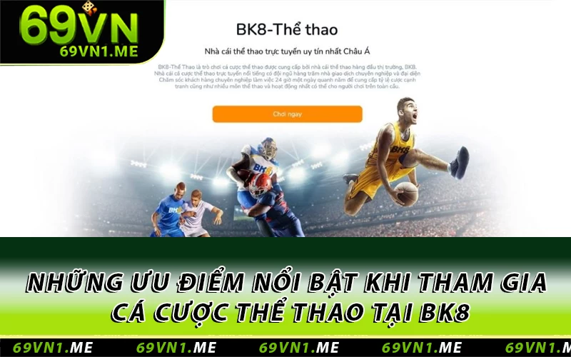 Những ưu điểm nổi bật khi tham gia cá cược thể thao tại BK8
