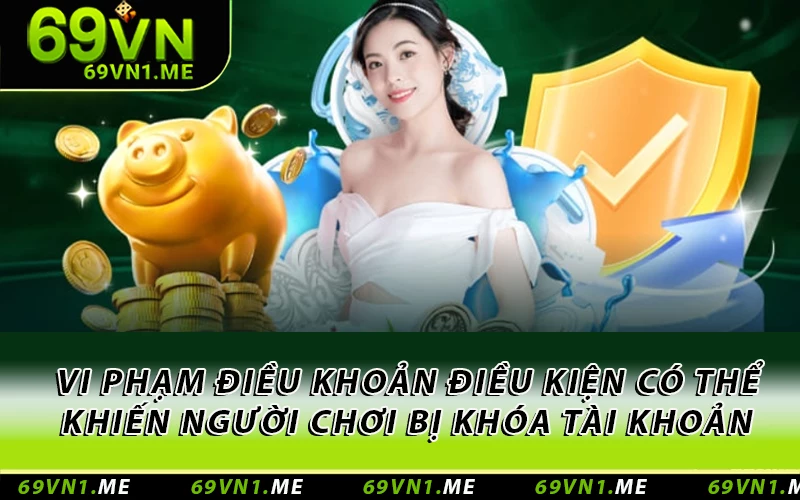 Vi phạm điều khoản điều kiện có thể khiến anh em bị khóa tài khoản